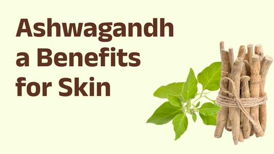 Ashwagandha Benefits for Skin: Why This Ancient Herb is a Skincare Superfood